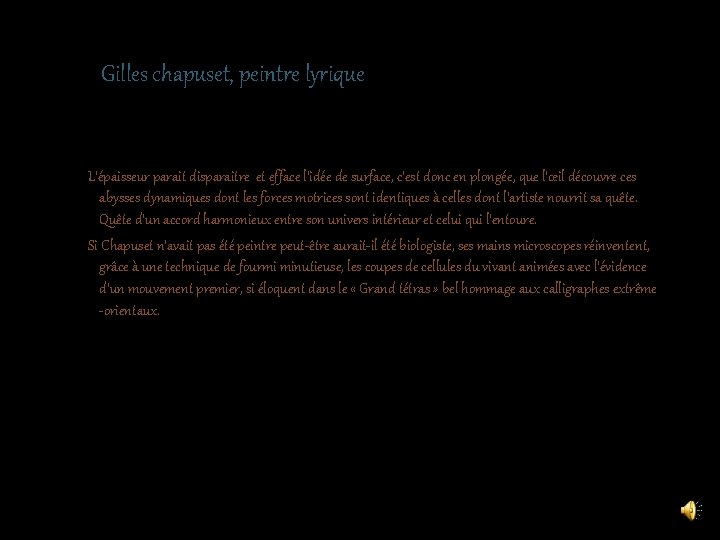 Gilles chapuset, peintre lyrique L’épaisseur parait disparaitre et efface l’idée de surface, c’est donc