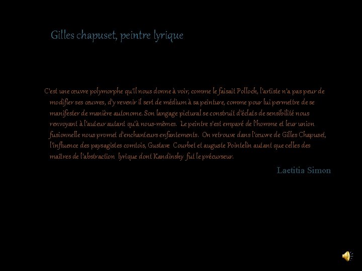 Gilles chapuset, peintre lyrique C’est une œuvre polymorphe qu’il nous donne à voir, comme