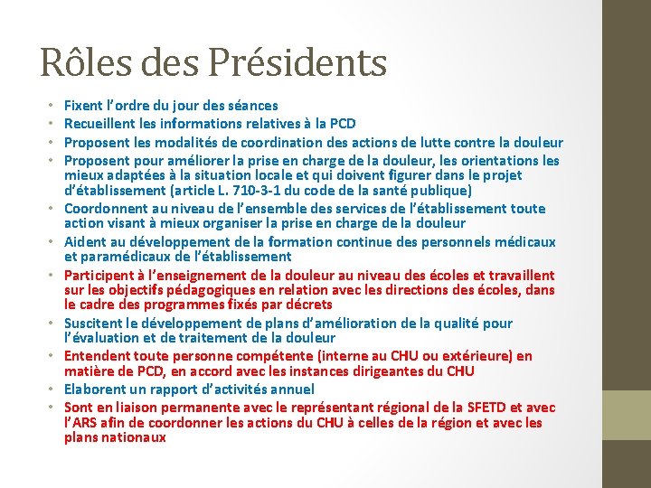 Rôles des Présidents • • • Fixent l’ordre du jour des séances Recueillent les