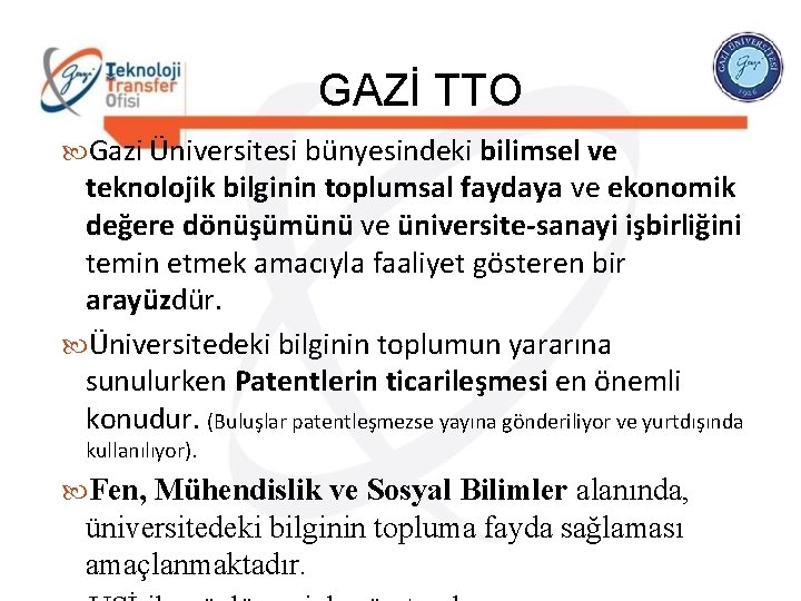 GAZİ TTO Gazi Üniversitesi bünyesindeki bilimsel ve teknolojik bilginin toplumsal faydaya ve ekonomik değere