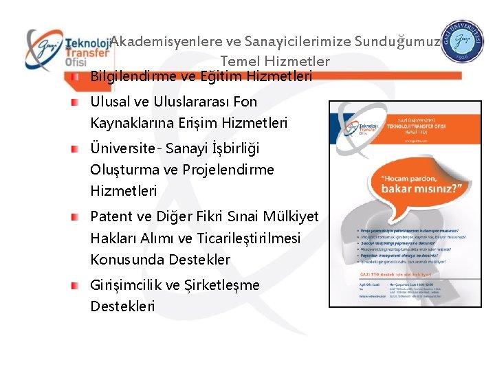 Akademisyenlere ve Sanayicilerimize Sunduğumuz Temel Hizmetler Bilgilendirme ve Eğitim Hizmetleri Ulusal ve Uluslararası Fon