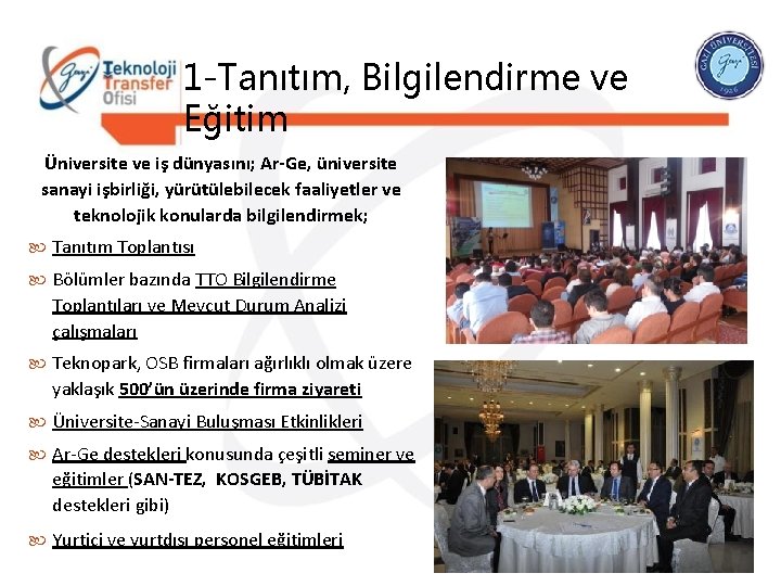 1 -Tanıtım, Bilgilendirme ve Eğitim Üniversite ve iş dünyasını; Ar-Ge, üniversite sanayi işbirliği, yürütülebilecek