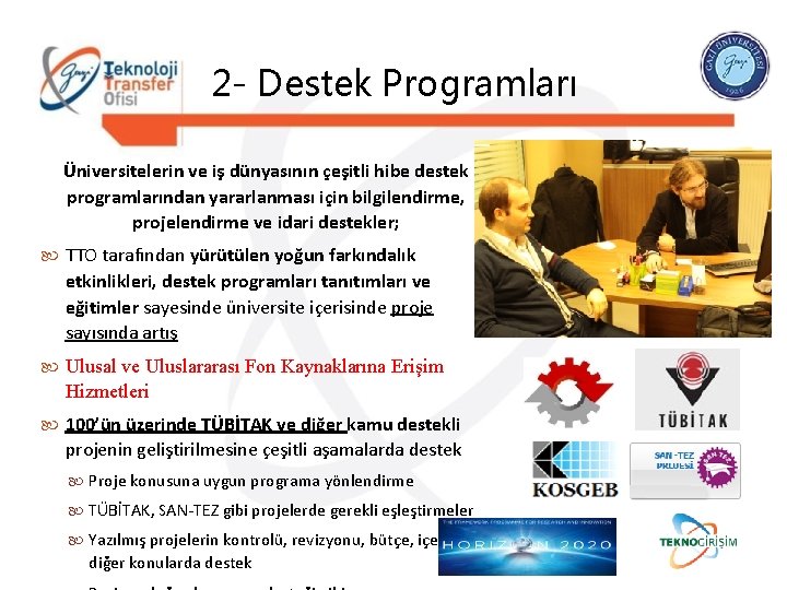 2 - Destek Programları Üniversitelerin ve iş dünyasının çeşitli hibe destek programlarından yararlanması için