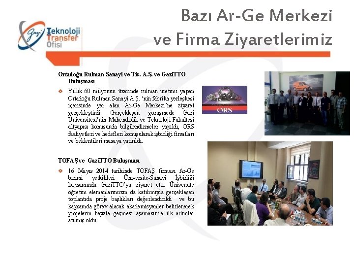 Bazı Ar-Ge Merkezi ve Firma Ziyaretlerimiz Ortadoğu Rulman Sanayi ve Tic. A. Ş. ve