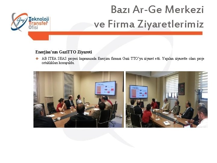 Bazı Ar-Ge Merkezi ve Firma Ziyaretlerimiz Enerjisa’nın Gazi. TTO Ziyareti v AB ITEA SEAS