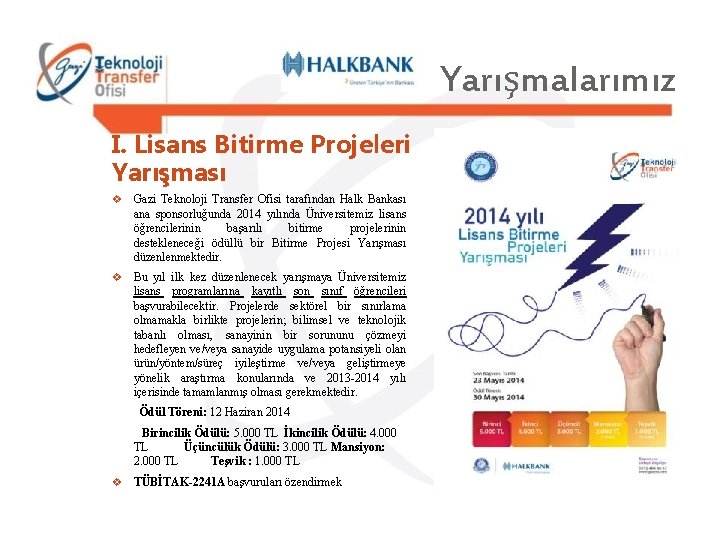 Yarışmalarımız I. Lisans Bitirme Projeleri Yarışması v Gazi Teknoloji Transfer Ofisi tarafından Halk Bankası