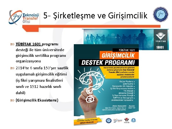 5 - Şirketleşme ve Girişimcilik TÜBİTAK 1601 programı desteği ile tüm üniversitede girişimcilik sertifika