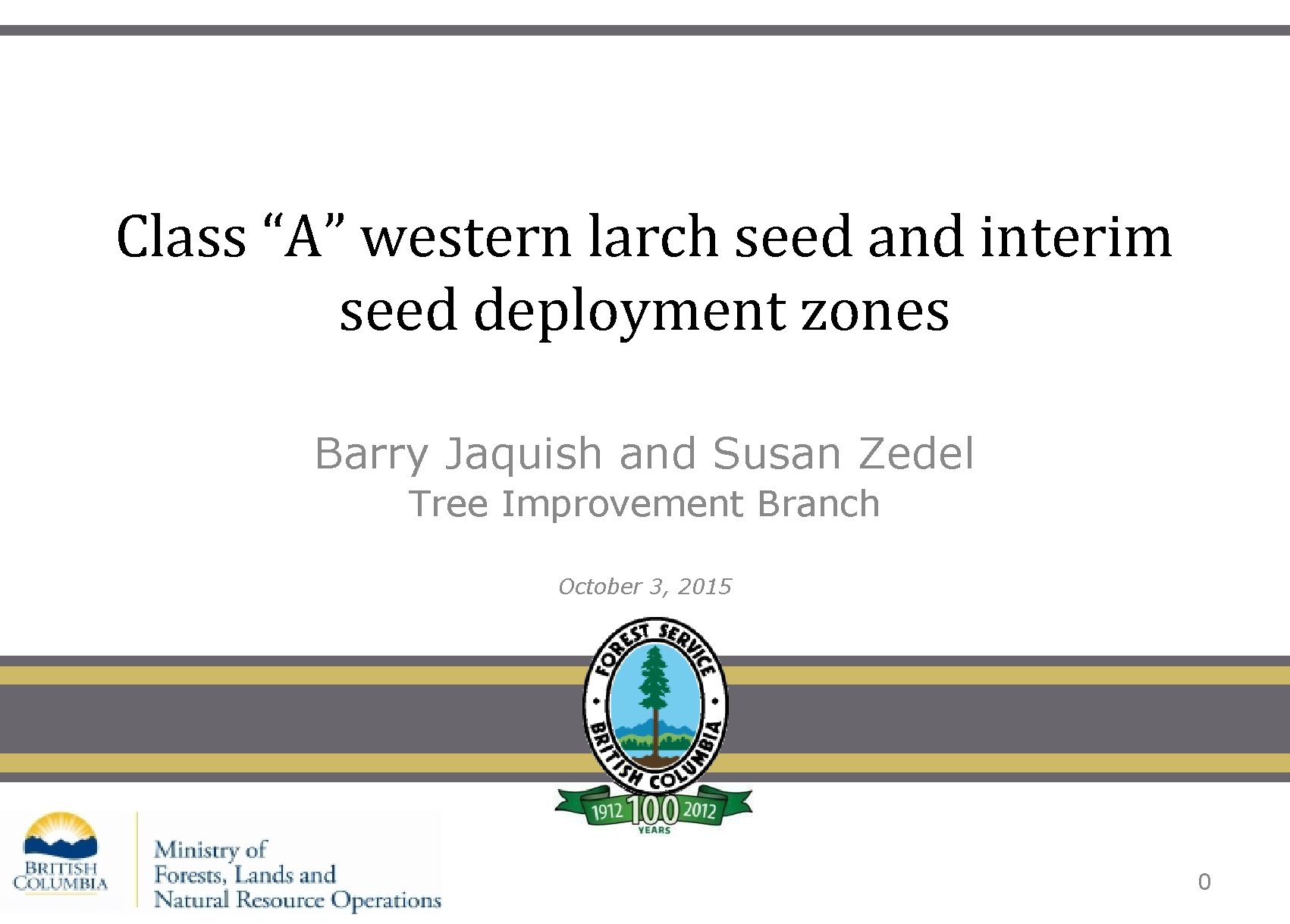 Class “A” western larch seed and interim seed deployment zones Barry Jaquish and Susan
