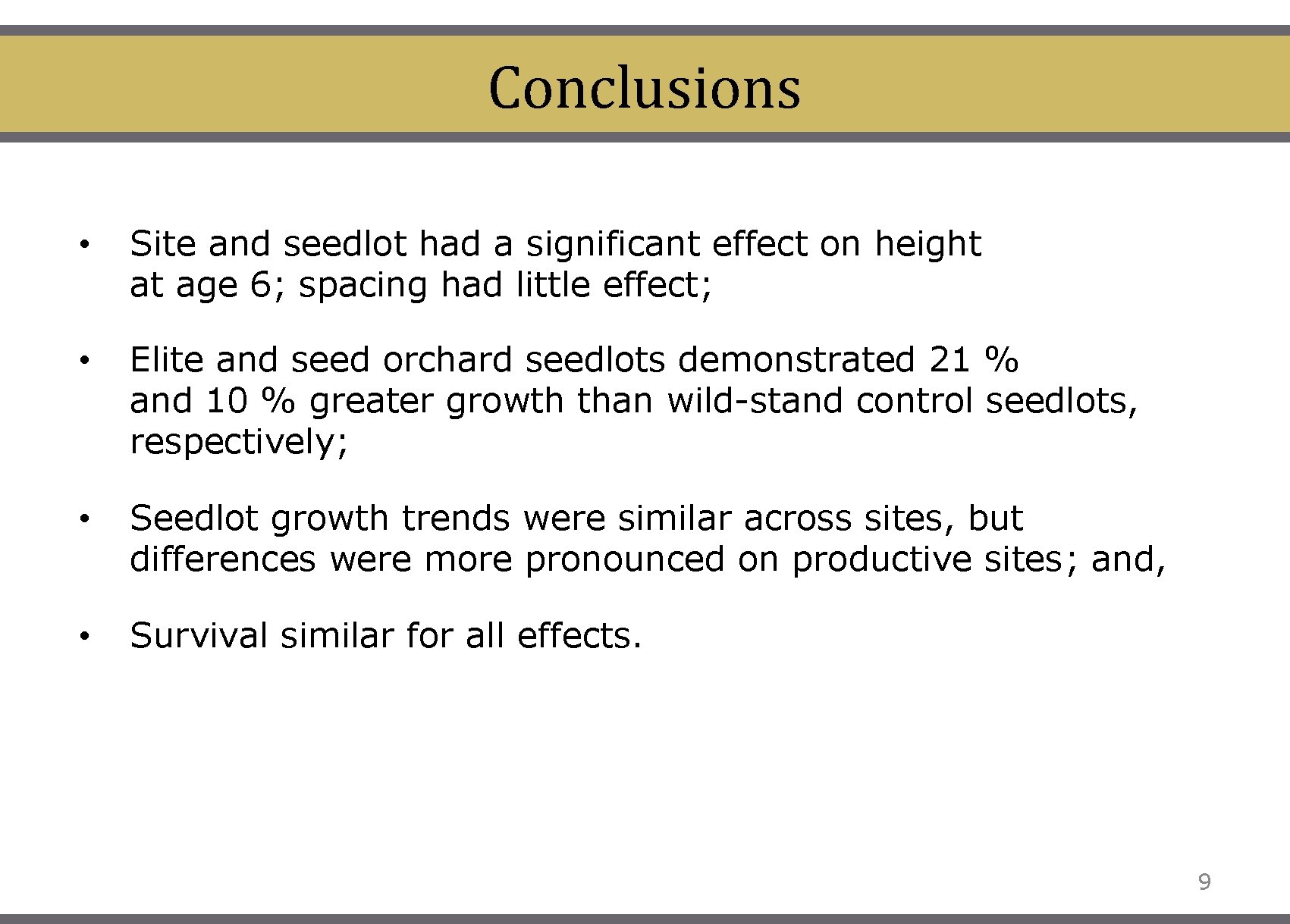 Conclusions • Site and seedlot had a significant effect on height at age 6;