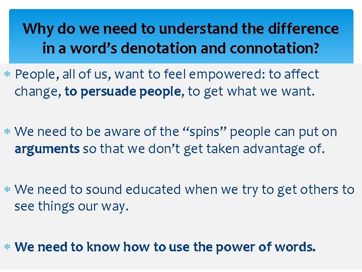Why do we need to understand the difference in a word’s denotation and connotation? Why do we need to understand the difference in a word’s denotation and connotation?