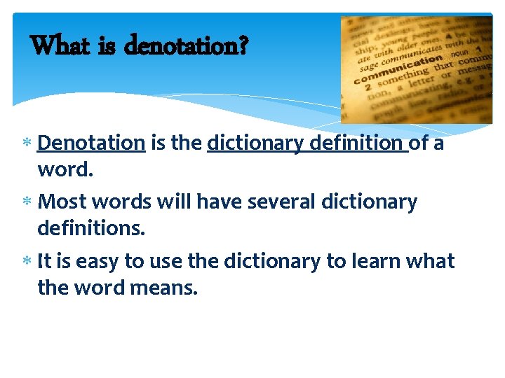 What is denotation? Denotation is the dictionary definition of a word. Most words will What is denotation? Denotation is the dictionary definition of a word. Most words will