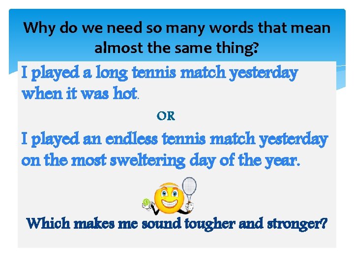 Why do we need so many words that mean almost the same thing? I Why do we need so many words that mean almost the same thing? I