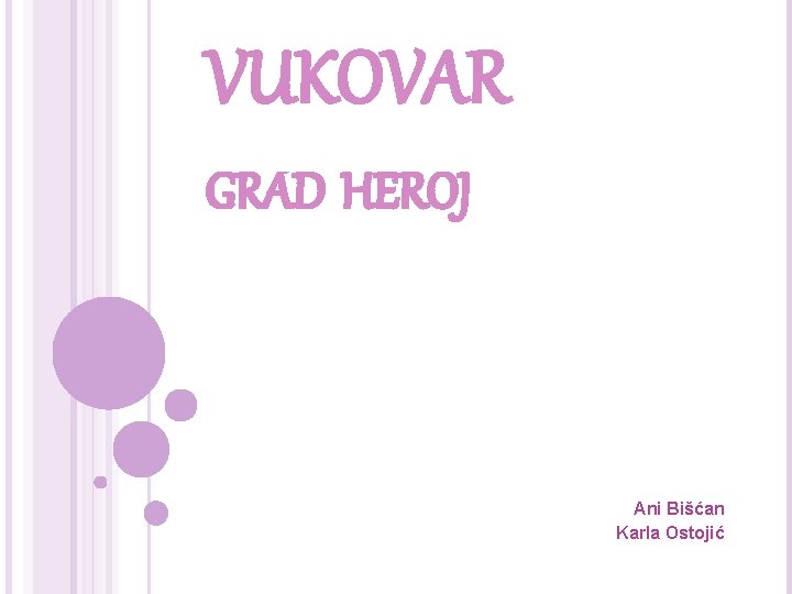 VUKOVAR GRAD HEROJ Ani Bišćan Karla Ostojić 