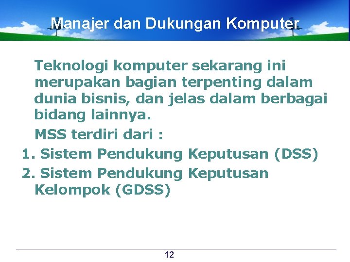 Manajer dan Dukungan Komputer Teknologi komputer sekarang ini merupakan bagian terpenting dalam dunia bisnis,