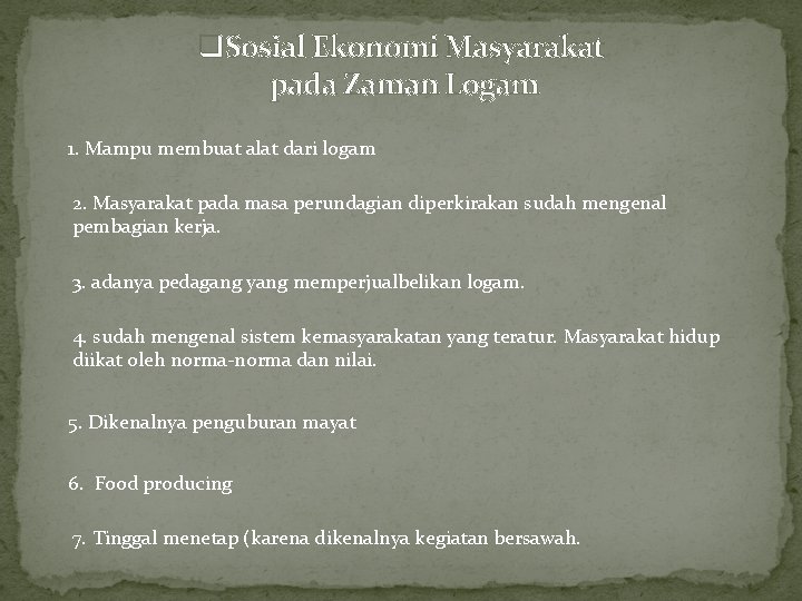 q. Sosial Ekonomi Masyarakat pada Zaman Logam 1. Mampu membuat alat dari logam 2.