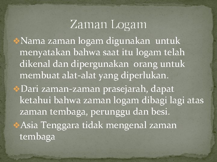 Zaman Logam v. Nama zaman logam digunakan untuk menyatakan bahwa saat itu logam telah