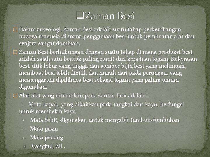 q. Zaman Besi � Dalam arkeologi, Zaman Besi adalah suatu tahap perkembangan budaya manusia