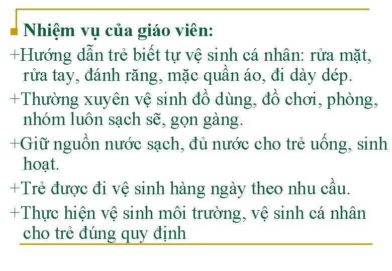 Nhiệm vụ của giáo viên: +Hướng dẫn trẻ biết tự vệ sinh cá nhân: