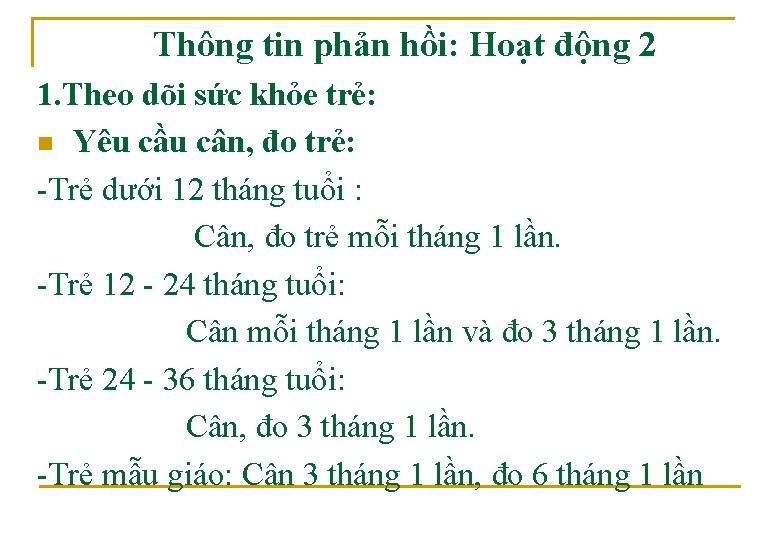 Thông tin phản hồi: Hoạt động 2 1. Theo dõi sức khỏe trẻ: n