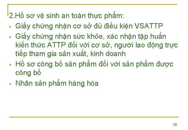 2. Hồ sơ vệ sinh an toàn thực phẩm: § Giấy chứng nhận cơ