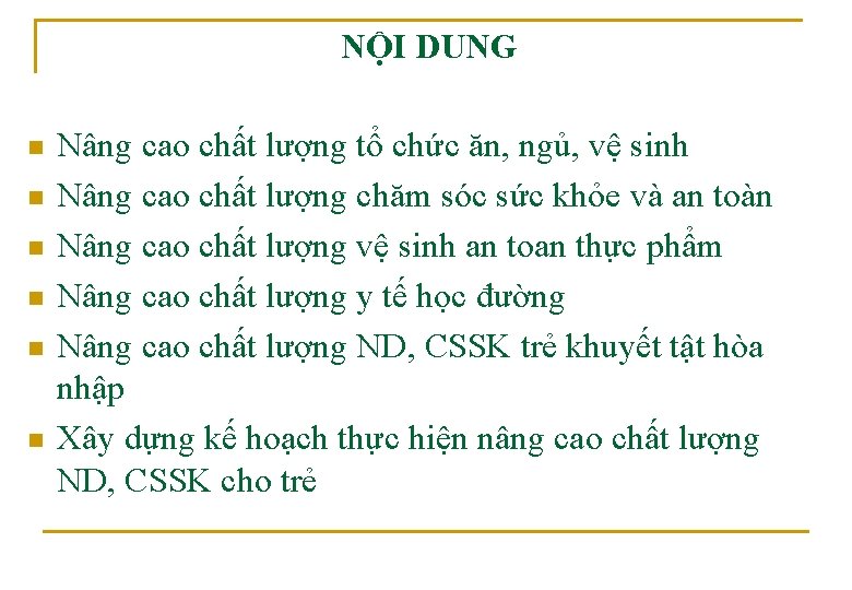 NỘI DUNG n n n Nâng cao chất lượng tổ chức ăn, ngủ, vệ