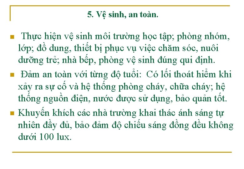 5. Vệ sinh, an toàn. n n n Thực hiện vệ sinh môi trường