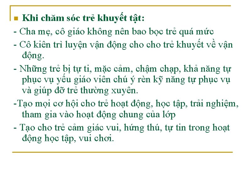 Khi chăm sóc trẻ khuyết tật: - Cha mẹ, cô giáo không nên bao