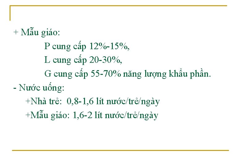 + Mẫu giáo: P cung cấp 12%-15%, L cung cấp 20 -30%, G cung