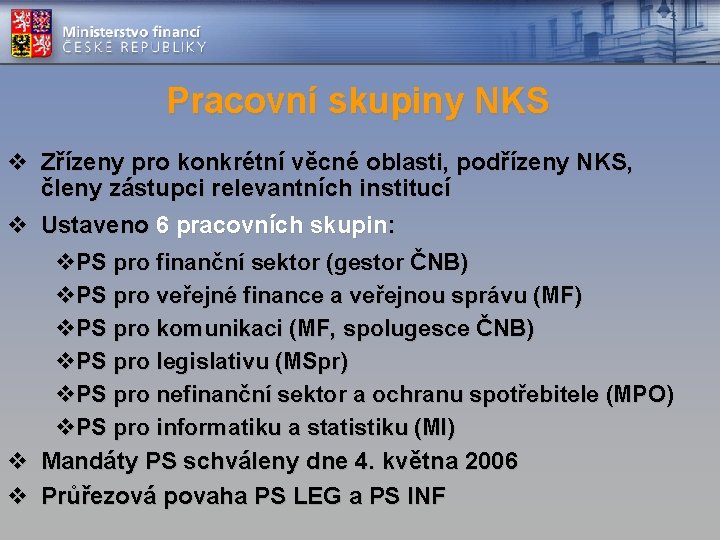 Pracovní skupiny NKS v Zřízeny pro konkrétní věcné oblasti, podřízeny NKS, členy zástupci relevantních