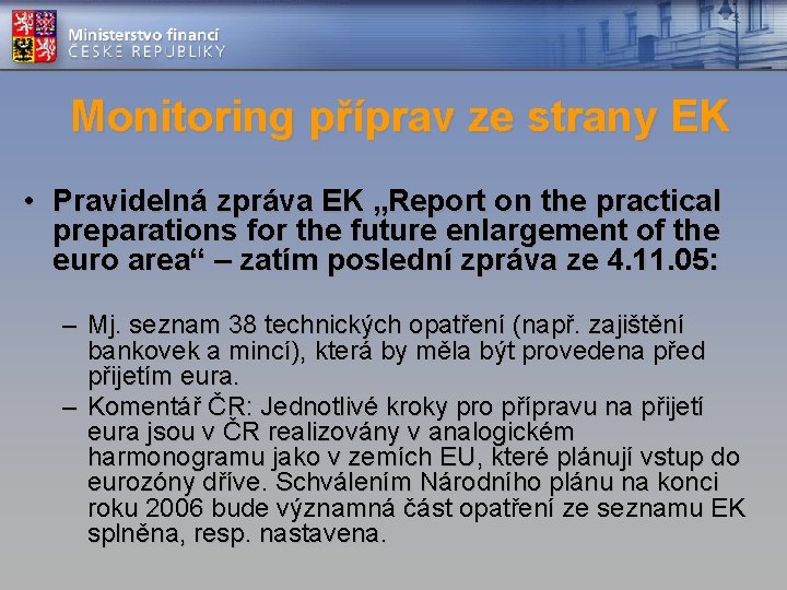 Monitoring příprav ze strany EK • Pravidelná zpráva EK „Report on the practical preparations