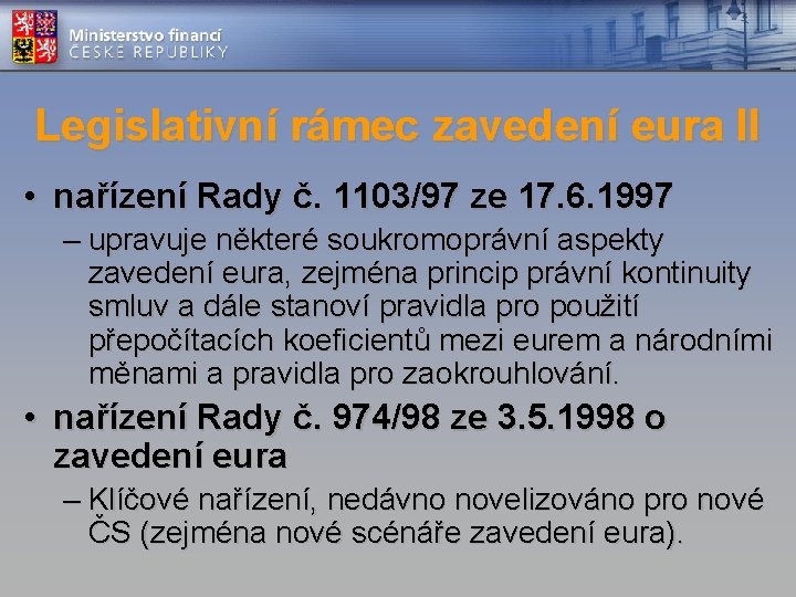 Legislativní rámec zavedení eura II • nařízení Rady č. 1103/97 ze 17. 6. 1997