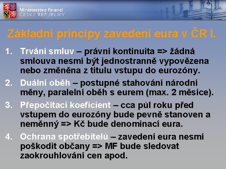 Základní principy zavedení eura v ČR I. 1. Trvání smluv – právní kontinuita =>