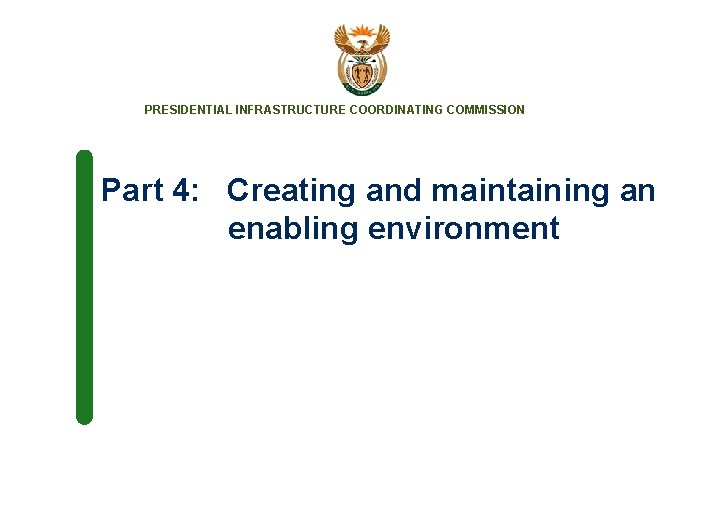 PRESIDENTIAL INFRASTRUCTURE COORDINATING COMMISSION Part 4: Creating and maintaining an enabling environment 