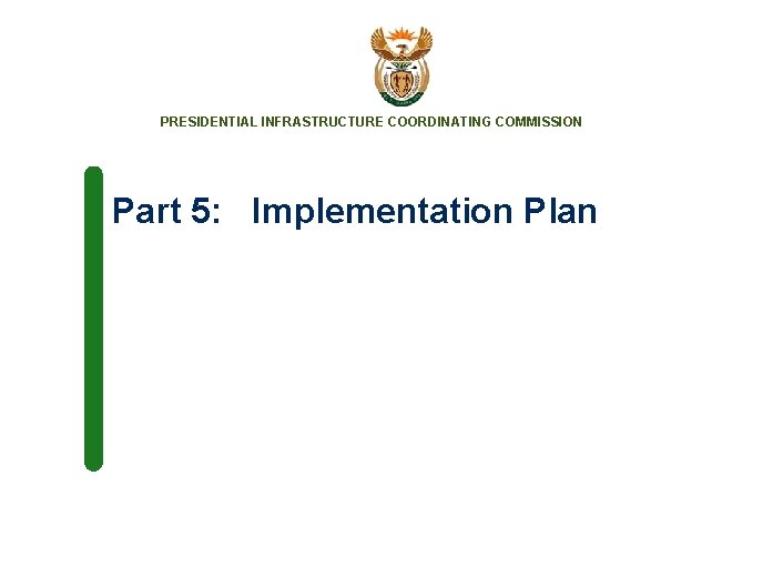 PRESIDENTIAL INFRASTRUCTURE COORDINATING COMMISSION Part 5: Implementation Plan 