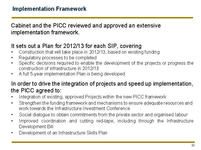 Implementation Framework Cabinet and the PICC reviewed and approved an extensive implementation framework. It