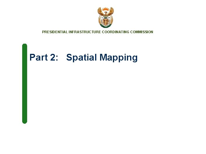 PRESIDENTIAL INFRASTRUCTURE COORDINATING COMMISSION Part 2: Spatial Mapping 