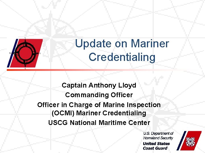 Update on Mariner Credentialing Captain Anthony Lloyd Commanding Officer in Charge of Marine Inspection