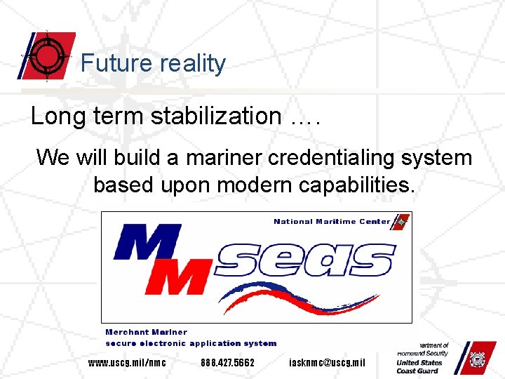 Future reality Long term stabilization …. We will build a mariner credentialing system based