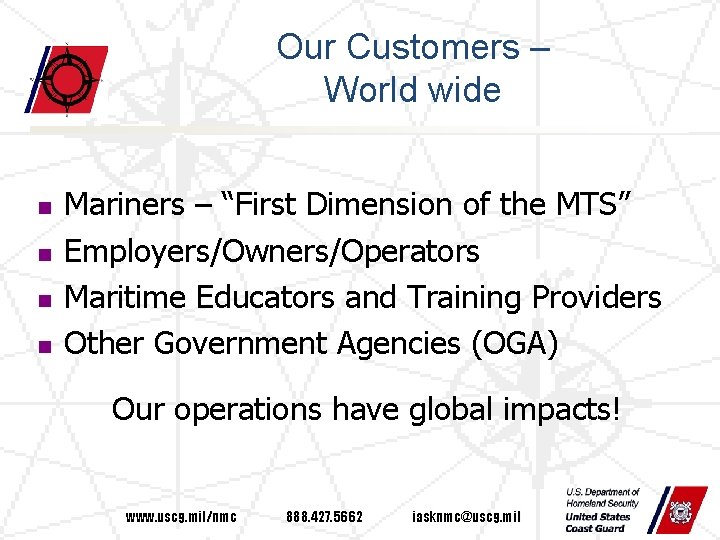 Our Customers – World wide n n Mariners – “First Dimension of the MTS”