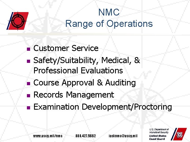 NMC Range of Operations n n n Customer Service Safety/Suitability, Medical, & Professional Evaluations