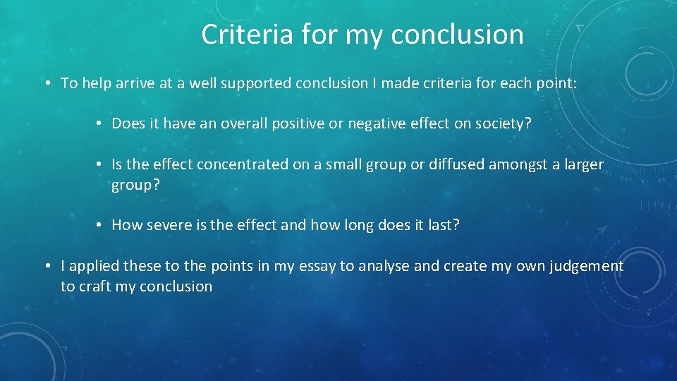 Criteria for my conclusion • To help arrive at a well supported conclusion I Criteria for my conclusion • To help arrive at a well supported conclusion I