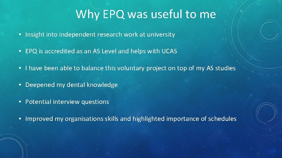 Why EPQ was useful to me • Insight into independent research work at university Why EPQ was useful to me • Insight into independent research work at university