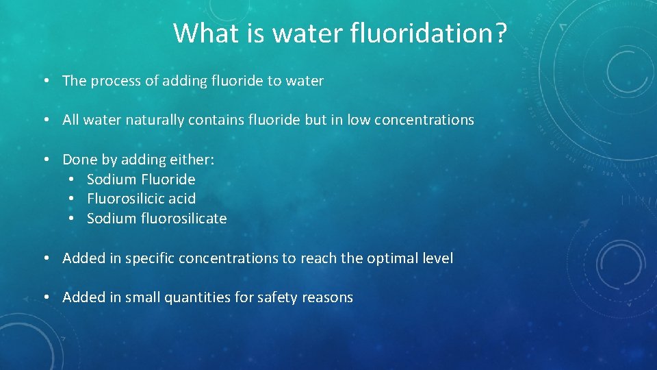 What is water fluoridation? • The process of adding fluoride to water • All What is water fluoridation? • The process of adding fluoride to water • All