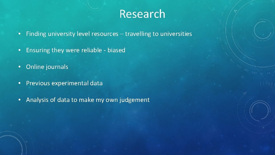 Research • Finding university level resources – travelling to universities • Ensuring they were Research • Finding university level resources – travelling to universities • Ensuring they were