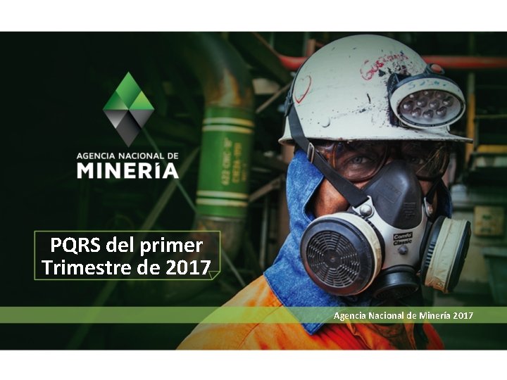 PQRS del primer Trimestre de 2017 Agencia Nacional de Minería 2017 