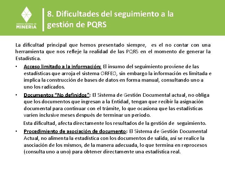 8. Dificultades del seguimiento a la gestión de PQRS La dificultad principal que hemos