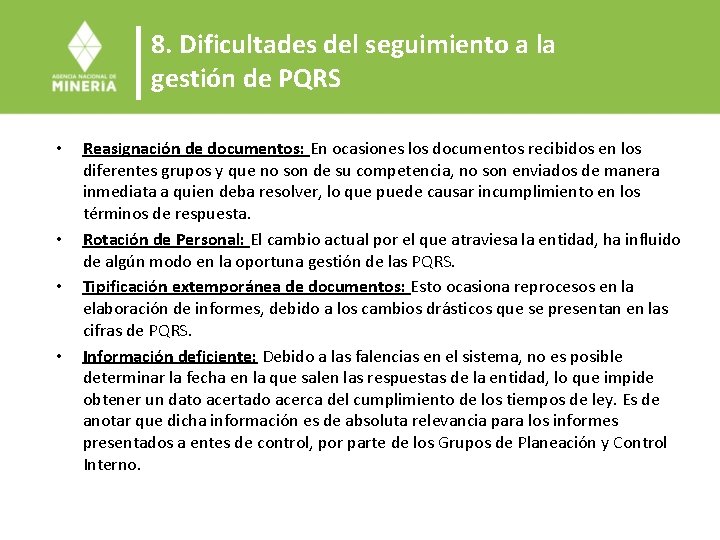 8. Dificultades del seguimiento a la gestión de PQRS • • Reasignación de documentos: