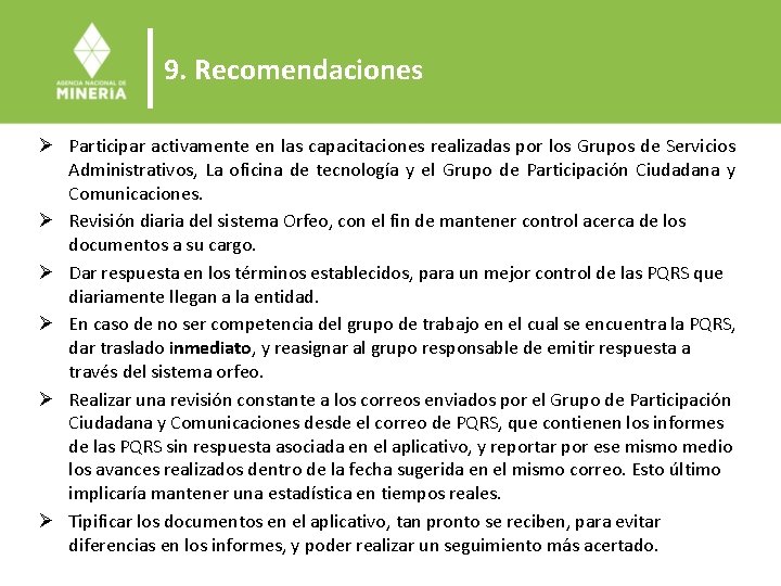 9. Recomendaciones Ø Participar activamente en las capacitaciones realizadas por los Grupos de Servicios