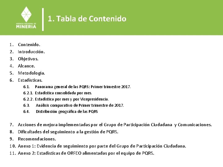1. Tabla de Contenido 1. 2. 3. 4. 5. 6. Contenido. Introducción. Objetivos. Alcance.