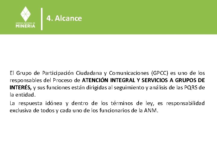 4. Alcance El Grupo de Participación Ciudadana y Comunicaciones (GPCC) es uno de los